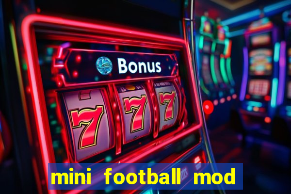 mini football mod apk (unlimited money and gems)